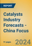 Catalysts Industry Forecasts - China Focus- Product Image