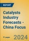 Catalysts Industry Forecasts - China Focus - Product Image