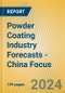 Powder Coating Industry Forecasts - China Focus - Product Image
