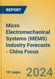 Micro Electromechanical Systems (MEMS) Industry Forecasts - China Focus- Product Image