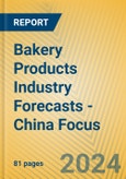 Bakery Products Industry Forecasts - China Focus- Product Image