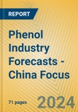 Phenol Industry Forecasts - China Focus- Product Image