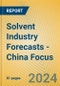 Solvent Industry Forecasts - China Focus - Product Image