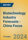 Biotechnology Industry Forecasts - China Focus- Product Image