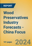 Wood Preservatives Industry Forecasts - China Focus- Product Image