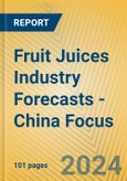 Fruit Juices Industry Forecasts - China Focus- Product Image