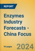 Enzymes Industry Forecasts - China Focus- Product Image
