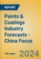 Paints & Coatings Industry Forecasts - China Focus - Product Image