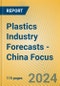 Plastics Industry Forecasts - China Focus - Product Image