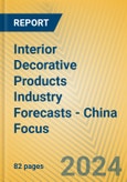 Interior Decorative Products Industry Forecasts - China Focus- Product Image