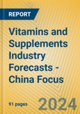 Vitamins and Supplements Industry Forecasts - China Focus- Product Image