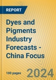 Dyes and Pigments Industry Forecasts - China Focus- Product Image