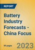 Battery Industry Forecasts - China Focus- Product Image