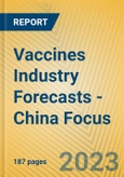 Vaccines Industry Forecasts - China Focus- Product Image