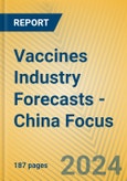 Vaccines Industry Forecasts - China Focus- Product Image