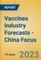 Vaccines Industry Forecasts - China Focus - Product Image