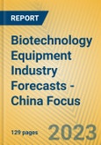 Biotechnology Equipment Industry Forecasts - China Focus- Product Image