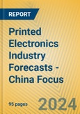 Printed Electronics Industry Forecasts - China Focus- Product Image