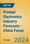 Printed Electronics Industry Forecasts - China Focus - Product Image
