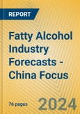 Fatty Alcohol Industry Forecasts - China Focus- Product Image