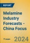 Melamine Industry Forecasts - China Focus - Product Image