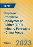 Ethylene Propylene Copolymer or Rubber (EPR) Industry Forecasts - China Focus- Product Image