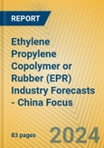 Ethylene Propylene Copolymer or Rubber (EPR) Industry Forecasts - China Focus- Product Image