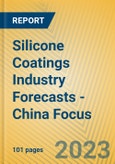 Silicone Coatings Industry Forecasts - China Focus- Product Image