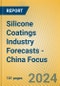 Silicone Coatings Industry Forecasts - China Focus - Product Image