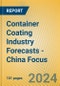 Container Coating Industry Forecasts - China Focus - Product Thumbnail Image