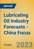 Lubricating Oil Industry Forecasts - China Focus- Product Image
