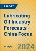 Lubricating Oil Industry Forecasts - China Focus- Product Image