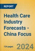 Health Care Industry Forecasts - China Focus- Product Image