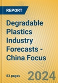 Degradable Plastics Industry Forecasts - China Focus- Product Image