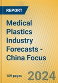 Medical Plastics Industry Forecasts - China Focus- Product Image