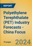 Polyethylene Terephthalate (PET) Industry Forecasts - China Focus- Product Image