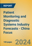 Patient Monitoring and Diagnostic Systems Industry Forecasts - China Focus- Product Image