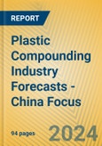 Plastic Compounding Industry Forecasts - China Focus- Product Image