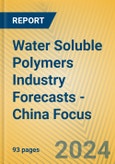 Water Soluble Polymers Industry Forecasts - China Focus- Product Image
