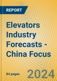 Elevators Industry Forecasts - China Focus- Product Image
