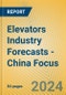 Elevators Industry Forecasts - China Focus - Product Image