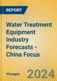 Water Treatment Equipment Industry Forecasts - China Focus- Product Image