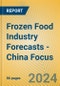 Frozen Food Industry Forecasts - China Focus - Product Thumbnail Image