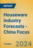 Houseware Industry Forecasts - China Focus- Product Image