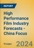 High Performance Film Industry Forecasts - China Focus- Product Image