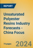 Unsaturated Polyester Resins Industry Forecasts - China Focus- Product Image