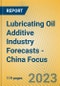 Lubricating Oil Additive Industry Forecasts - China Focus - Product Image