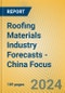 Roofing Materials Industry Forecasts - China Focus - Product Image