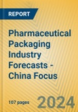 Pharmaceutical Packaging Industry Forecasts - China Focus- Product Image