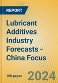 Lubricant Additives Industry Forecasts - China Focus- Product Image